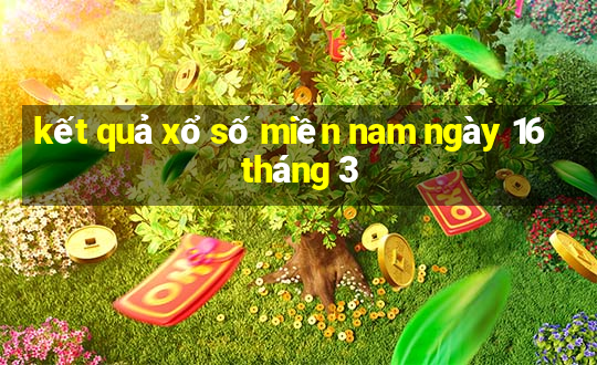 kết quả xổ số miền nam ngày 16 tháng 3