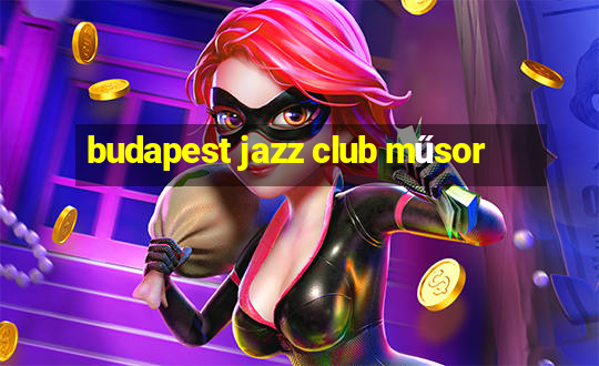 budapest jazz club műsor