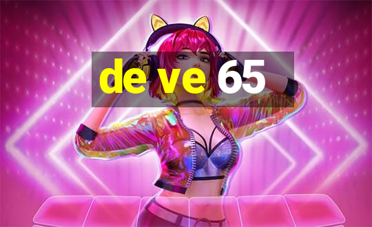 de ve 65