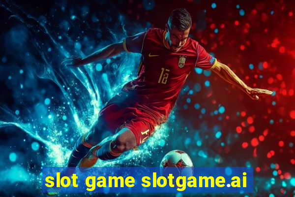 slot game slotgame.ai