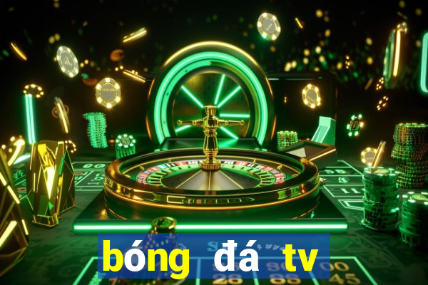 bóng đá tv trực tiếp