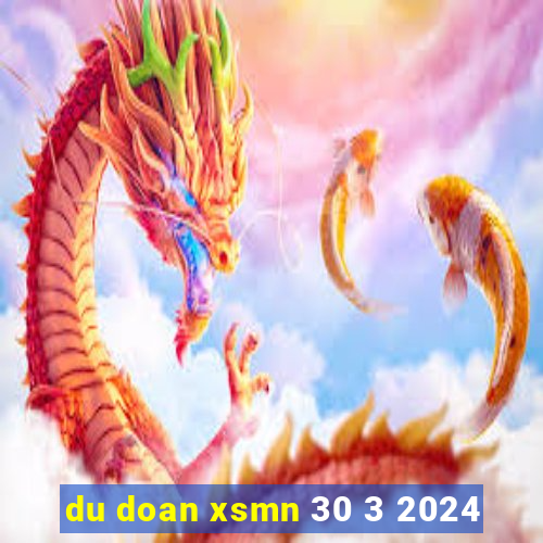 du doan xsmn 30 3 2024