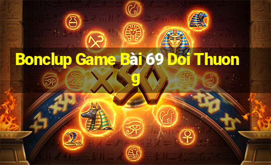 Bonclup Game Bài 69 Doi Thuong