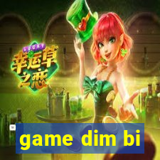 game dim bi