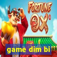 game dim bi