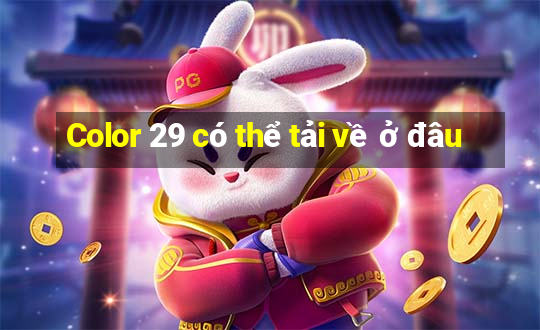 Color 29 có thể tải về ở đâu