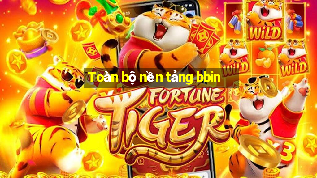 Toàn bộ nền tảng bbin