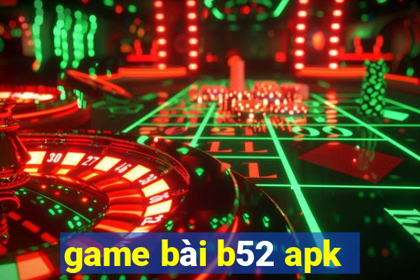 game bài b52 apk