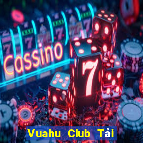 Vuahu Club Tải Game Bài Nhất Vip