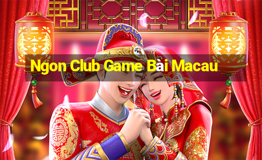 Ngon Club Game Bài Macau