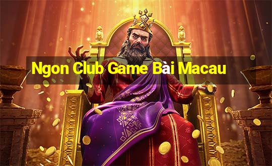 Ngon Club Game Bài Macau