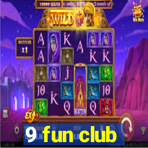 9 fun club