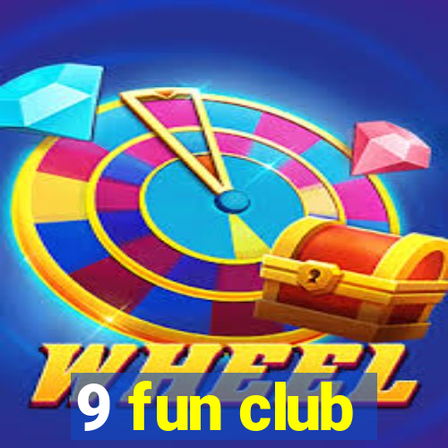 9 fun club