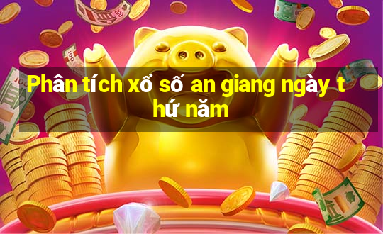 Phân tích xổ số an giang ngày thứ năm