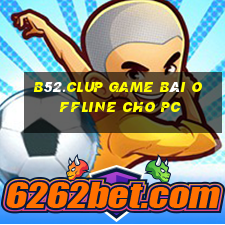 B52.Clup Game Bài Offline Cho Pc