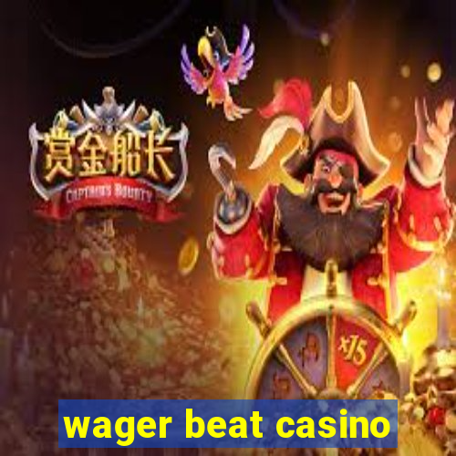 wager beat casino