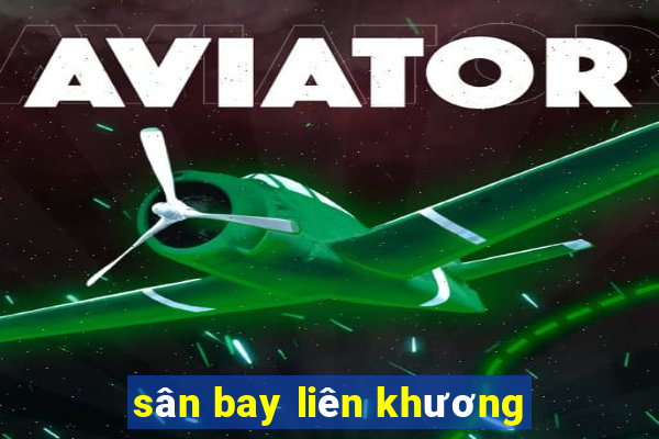 sân bay liên khương