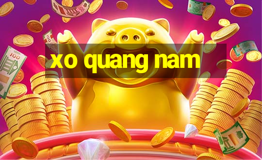 xo quang nam