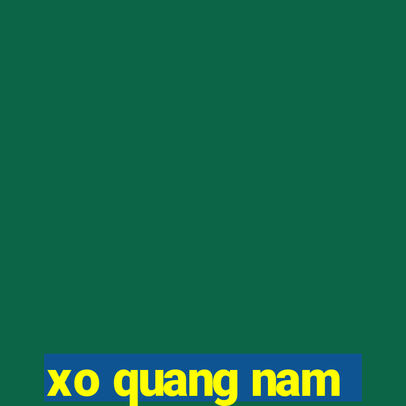 xo quang nam