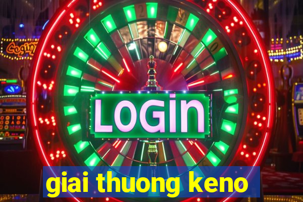 giai thuong keno