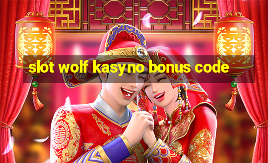 slot wolf kasyno bonus code