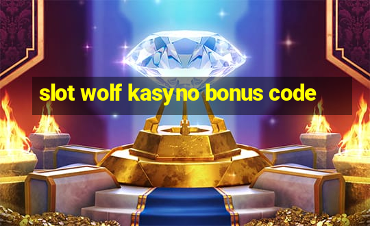 slot wolf kasyno bonus code