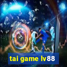 tai game lv88