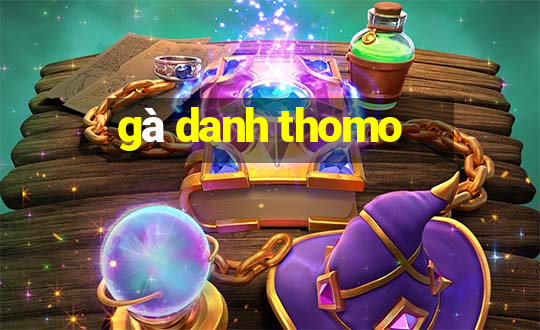 gà danh thomo