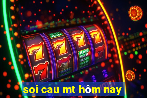 soi cau mt hôm nay