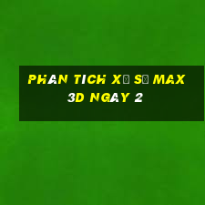 Phân tích Xổ Số Max 3D ngày 2