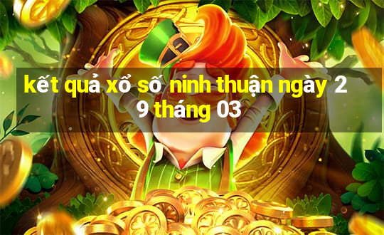 kết quả xổ số ninh thuận ngày 29 tháng 03