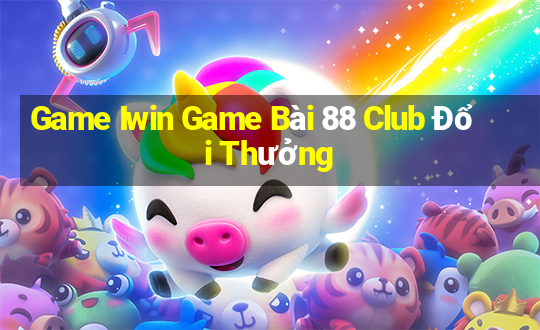 Game Iwin Game Bài 88 Club Đổi Thưởng