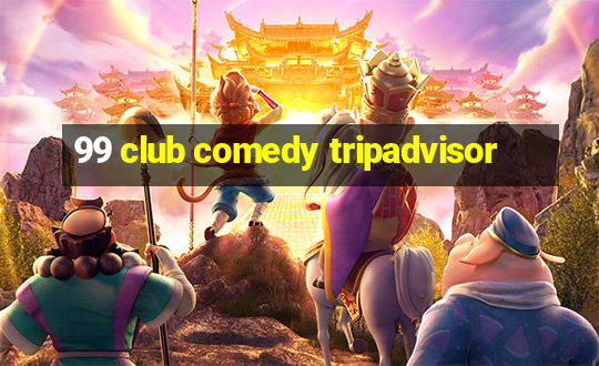 99 club comedy tripadvisor