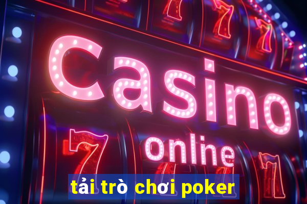 tải trò chơi poker