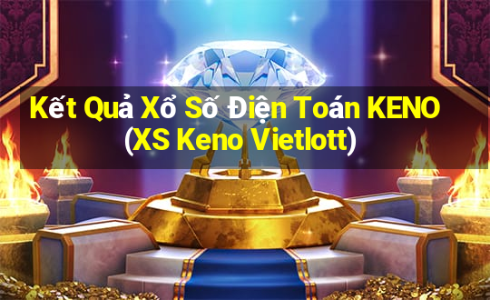 Kết Quả Xổ Số Điện Toán KENO (XS Keno Vietlott)