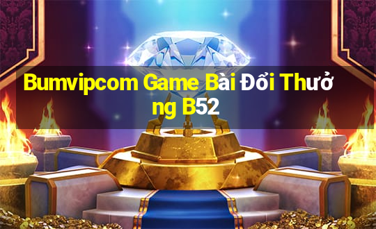 Bumvipcom Game Bài Đổi Thưởng B52