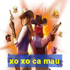 xo xo ca mau