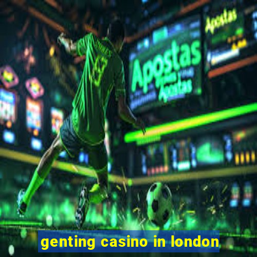 genting casino in london