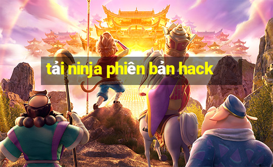 tải ninja phiên bản hack