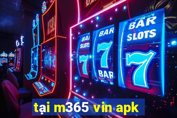 tại m365 vin apk