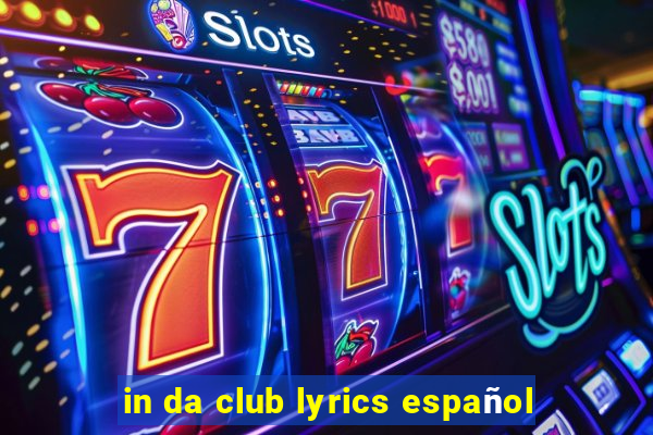 in da club lyrics español