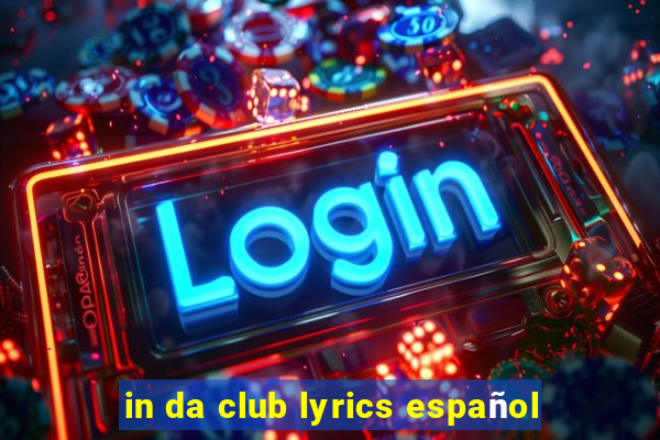 in da club lyrics español