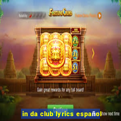 in da club lyrics español