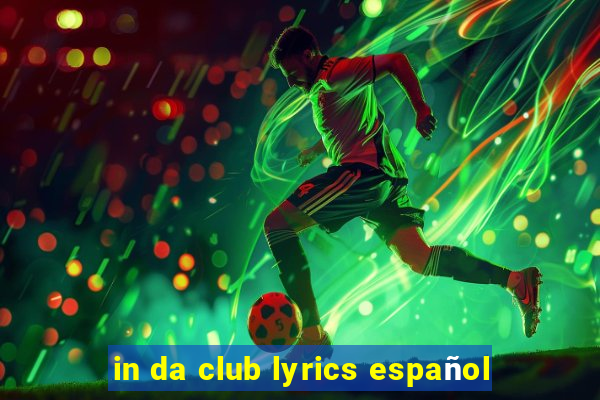 in da club lyrics español