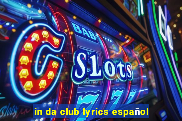 in da club lyrics español