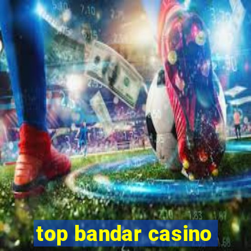 top bandar casino