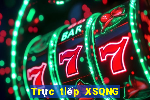 Trực tiếp XSQNG ngày 11