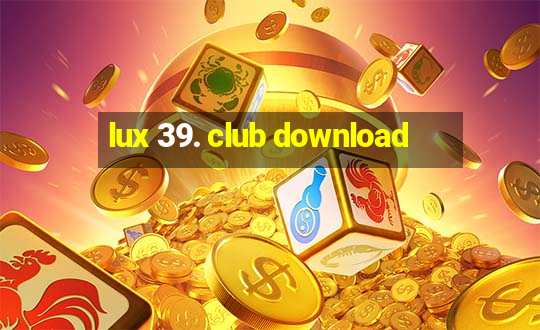 lux 39. club download