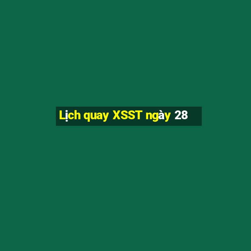 Lịch quay XSST ngày 28