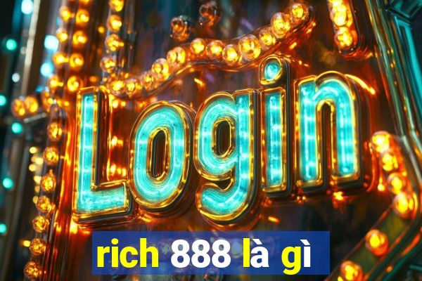 rich 888 là gì